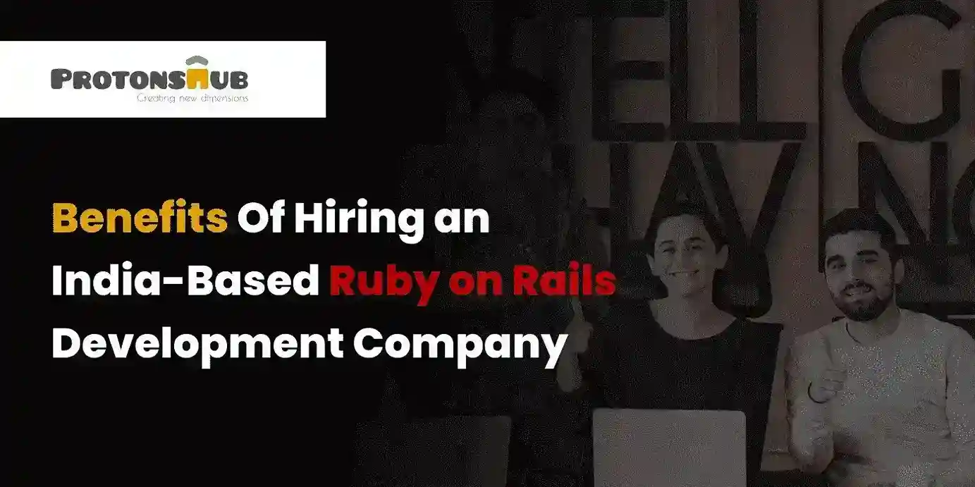 Benefits Of Hiring an India-Based Ruby on Rails Development Company